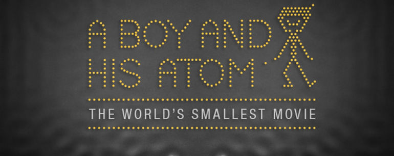The smallest stop motion film: A Boy and his Atom